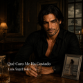 Qué Caro Me Ha Costado — Single Digital · Luis Ángel Soler
