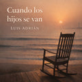 Cuando los Hijos Se Van Balada — Single Digital · Luis Ángel Soler