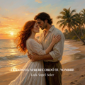 Cuando el Mar Recordó Tu Nombre — Single Digital · Luis Ángel Soler