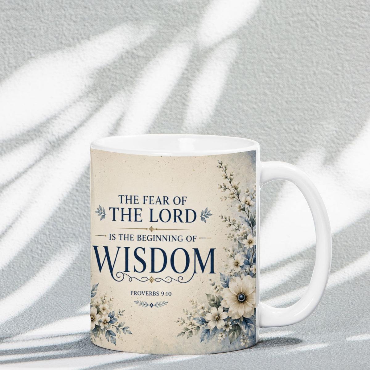 The Fear of the Lord Is the Beginning of Wisdom Proverbs 9:10 — 11 oz Ceramic Mug